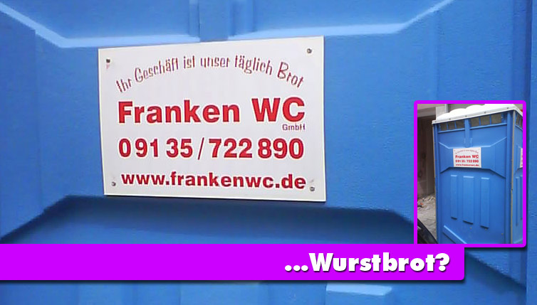 Franken_WC_-_Ihr_Geschaeft_ist_unser_teaglich_Brot.jpg