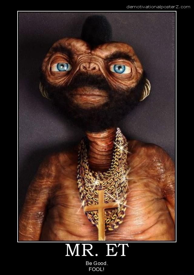 mr-et-et-mr-t-good-fool-wtf-demotivational-poster-1256749472.jpg